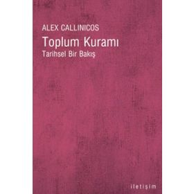 TOPLUM KURAMI TARIHSEL BIR BAKIŞ - ALEX CALLINICOS