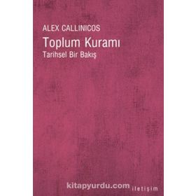 TOPLUM KURAMI TARIHSEL BIR BAKIŞ - ALEX CALLINICOS