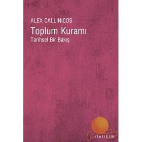 TOPLUM KURAMI TARIHSEL BIR BAKIŞ - ALEX CALLINICOS