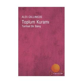 TOPLUM KURAMI TARIHSEL BIR BAKIŞ - ALEX CALLINICOS