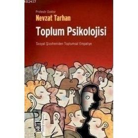 TOPLUM PSIKOLOJISI SOSYAL ŞİZOFRENİDEN TOPLUMSAL EMPATIYE - NEVZAT TARHAN