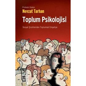 TOPLUM PSIKOLOJISI SOSYAL ŞİZOFRENİDEN TOPLUMSAL EMPATIYE - NEVZAT TARHAN