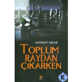 TOPLUM RAYDAN ÇIKARKEN - MAHMUT AŞKAR