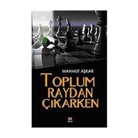 TOPLUM RAYDAN ÇIKARKEN - MAHMUT AŞKAR