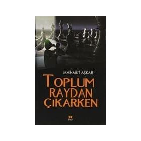 TOPLUM RAYDAN ÇIKARKEN - MAHMUT AŞKAR