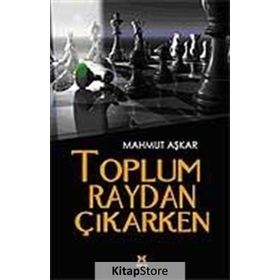 TOPLUM RAYDAN ÇIKARKEN - MAHMUT AŞKAR