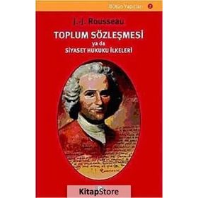 TOPLUM SÖZLEŞMESİ YA DA SIYASET HUKUKU İLKELERİ - JEAN JACQUES ROUSSEAU