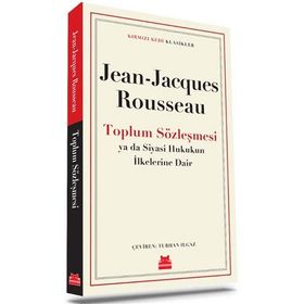 TOPLUM SÖZLEŞMESİ YA DA SIYASET HUKUKU İLKELERİ - JEAN JACQUES ROUSSEAU