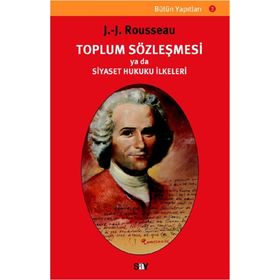 TOPLUM SÖZLEŞMESİ YA DA SIYASET HUKUKU İLKELERİ - JEAN JACQUES ROUSSEAU