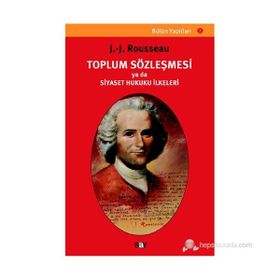 TOPLUM SÖZLEŞMESİ YA DA SIYASET HUKUKU İLKELERİ - JEAN JACQUES ROUSSEAU