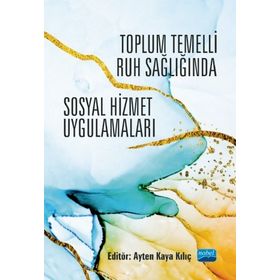 Toplum Temelli Ruh Sağlığında Sosyal Hizmet Uygulamaları - Nobel Yayınevi
