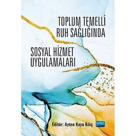 Toplum Temelli Ruh Sağlığında Sosyal Hizmet Uygulamaları - Nobel Yayınevi