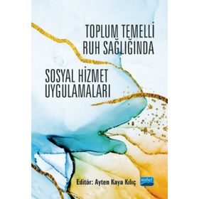 Toplum Temelli Ruh Sağlığında Sosyal Hizmet Uygulamaları - Nobel Yayınevi