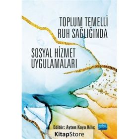 Toplum Temelli Ruh Sağlığında Sosyal Hizmet Uygulamaları - Nobel Yayınevi
