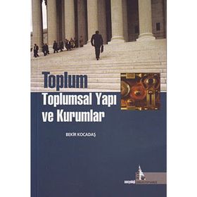 TOPLUM TOPLUMSAL YAPI VE KURUMLAR - BEKIR KOCADAŞ