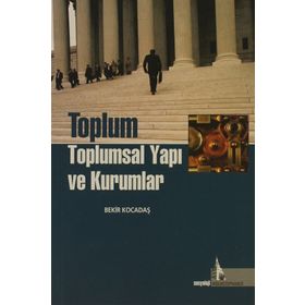 TOPLUM TOPLUMSAL YAPI VE KURUMLAR - BEKIR KOCADAŞ