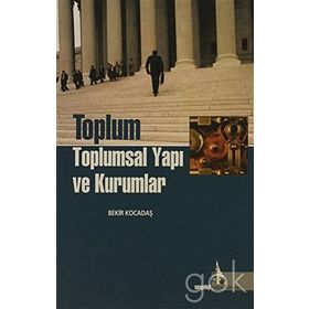 TOPLUM TOPLUMSAL YAPI VE KURUMLAR - BEKIR KOCADAŞ