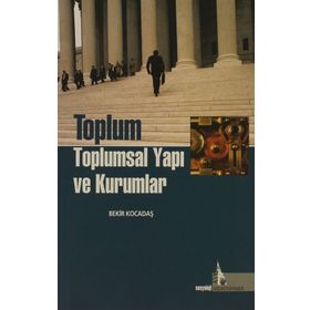 TOPLUM TOPLUMSAL YAPI VE KURUMLAR - BEKIR KOCADAŞ