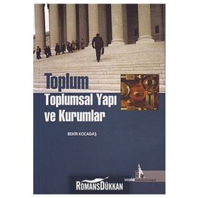 TOPLUM TOPLUMSAL YAPI VE KURUMLAR - BEKIR KOCADAŞ