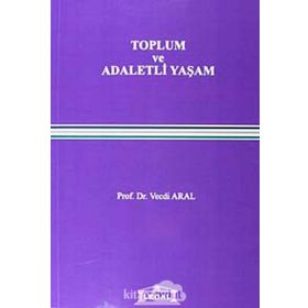 Toplum ve Adaletli Yaşam - Vecdi Aral