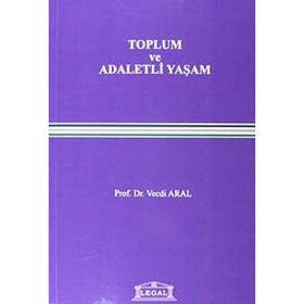 Toplum ve Adaletli Yaşam - Vecdi Aral
