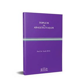 Toplum ve Adaletli Yaşam - Vecdi Aral