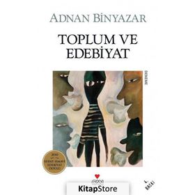 TOPLUM VE EDEBIYAT - ADNAN BINYAZAR