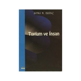 TOPLUM VE İNSAN - SITKI M. ERİNÇ