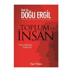 TOPLUM VE İNSAN TOPLUMBILIMIN TEMELLERI - DOĞU ERGIL