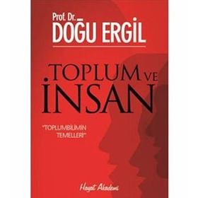 TOPLUM VE İNSAN TOPLUMBILIMIN TEMELLERI - DOĞU ERGIL