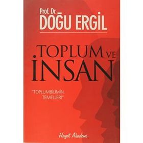 TOPLUM VE İNSAN TOPLUMBILIMIN TEMELLERI - DOĞU ERGIL