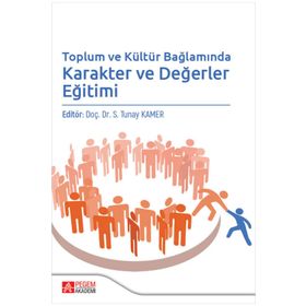 Toplum ve Kültür Bağlamında Karakter ve Değerler Eğitimi - Pegem Akademi Yayıncılık