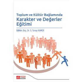 Toplum ve Kültür Bağlamında Karakter ve Değerler Eğitimi - Pegem Akademi Yayıncılık