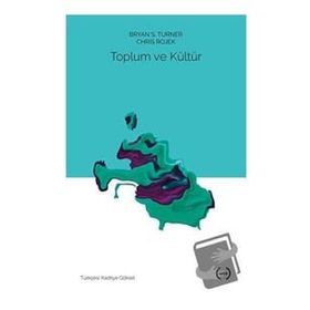 Toplum ve Kültür - Bryan S. Turner & Chris Rojek