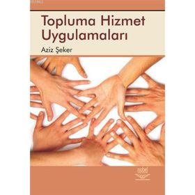 TOPLUMA HIZMET UYGULAMALARI - AZIZ ŞEKER
