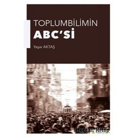 Toplumbilimin ABC’si - Yaşar Aktaş