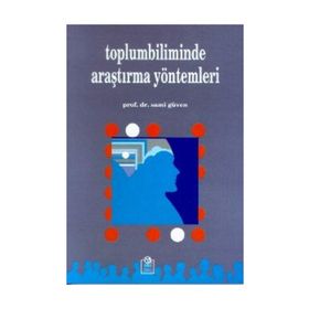 TOPLUMBILIMINDE ARAŞTIRMA YÖNTEMLERİ - SAMI GÜVEN