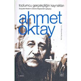 TOPLUMCU GERÇEKÇİLİĞİN KAYNAKLARI - AHMET OKTAY