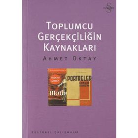 TOPLUMCU GERÇEKÇİLİĞİN KAYNAKLARI - AHMET OKTAY