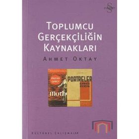 TOPLUMCU GERÇEKÇİLİĞİN KAYNAKLARI - AHMET OKTAY
