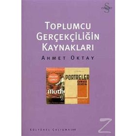 Toplumcu Gerçekliğin Kaynakları - Ahmet Oktay