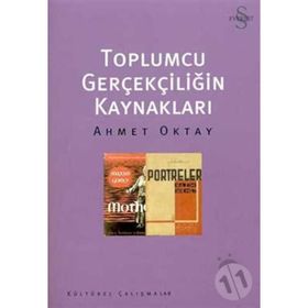 Toplumcu Gerçekliğin Kaynakları - Ahmet Oktay