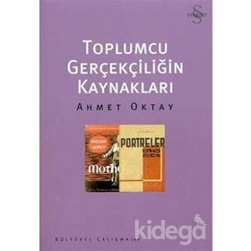 Toplumcu Gerçekliğin Kaynakları - Ahmet Oktay