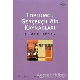 Toplumcu Gerçekliğin Kaynakları - Ahmet Oktay