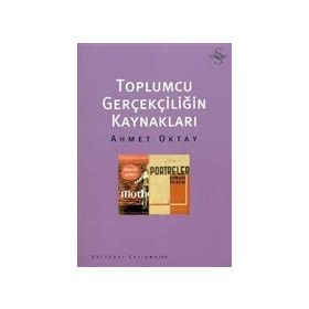 Toplumcu Gerçekliğin Kaynakları - Ahmet Oktay