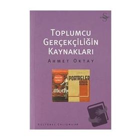 Toplumcu Gerçekliğin Kaynakları - Ahmet Oktay