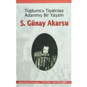 Toplumcu Tiyatroya Adanmış Bir Yaşam S. Günay Akarsu - S. Günay Akarsu