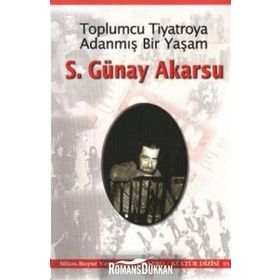 Toplumcu Tiyatroya Adanmış Bir Yaşam S. Günay Akarsu - S. Günay Akarsu