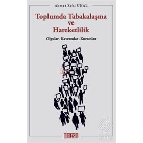 TOPLUMDA TABAKALAŞMA VE HAREKETLILIK OLGULAR, KAVRAMLAR, KURAMLAR - AHMET ZEKI ÜNAL