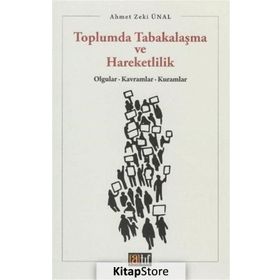TOPLUMDA TABAKALAŞMA VE HAREKETLILIK OLGULAR, KAVRAMLAR, KURAMLAR - AHMET ZEKI ÜNAL